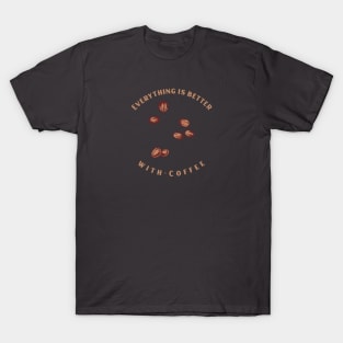 Everything is Better with Coffee T-Shirt